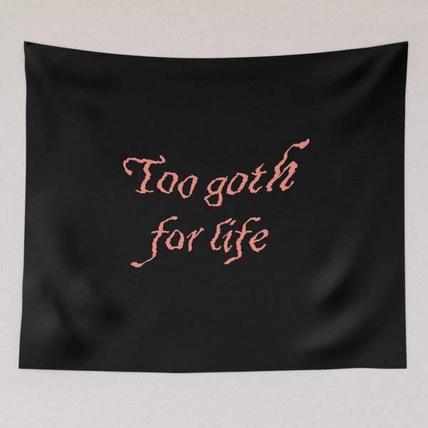 Item preview, Too goth for life designed and sold by dishess.