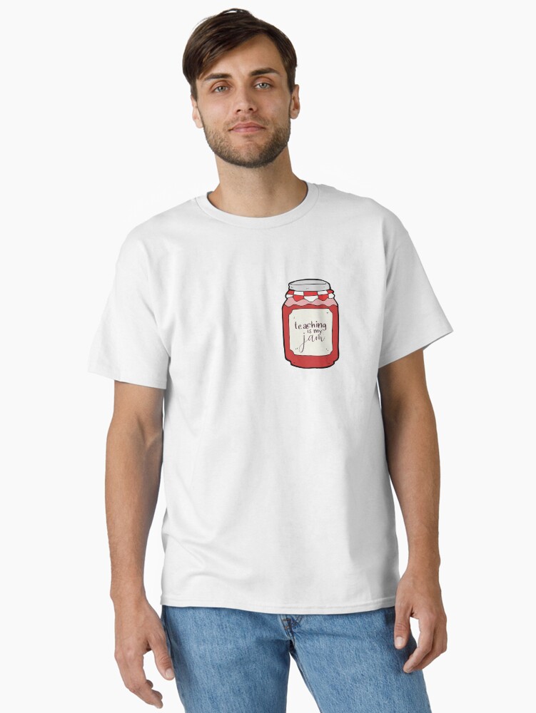 Thumbnail 2 of 7, Classic T-Shirt, Teaching is my Jam designed and sold by annmariestowe.