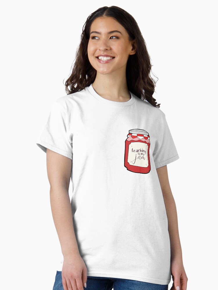 Thumbnail 1 of 7, Classic T-Shirt, Teaching is my Jam designed and sold by annmariestowe.
