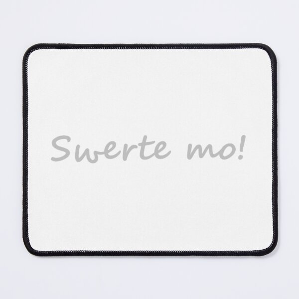 Item preview, " Swerte mo! " in Tagalog means " You are lucky! " in English designed and sold by PabloBSanchez.