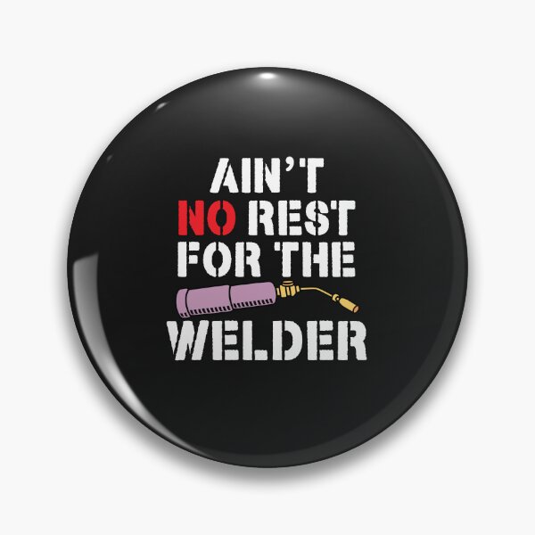 Item preview, AIN'T NO REST OR THE WELDER, Welding designed and sold by Tee Hub.