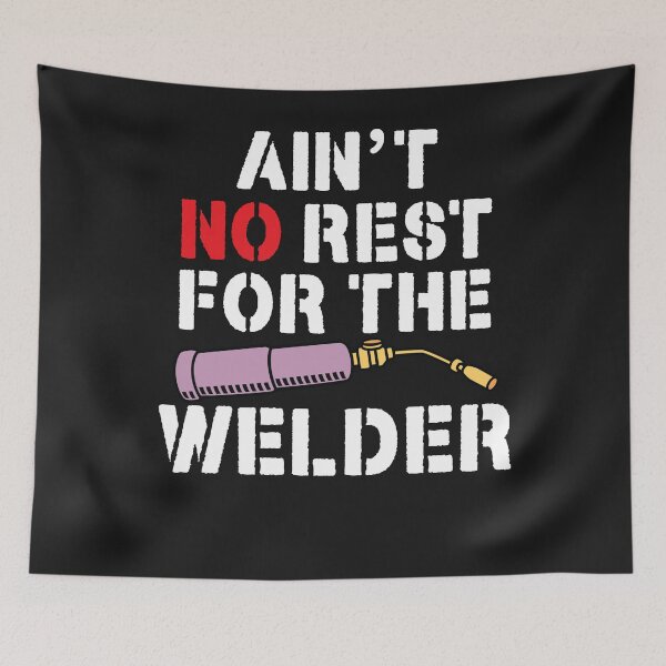 Item preview, AIN'T NO REST OR THE WELDER, Welding designed and sold by Tee Hub.