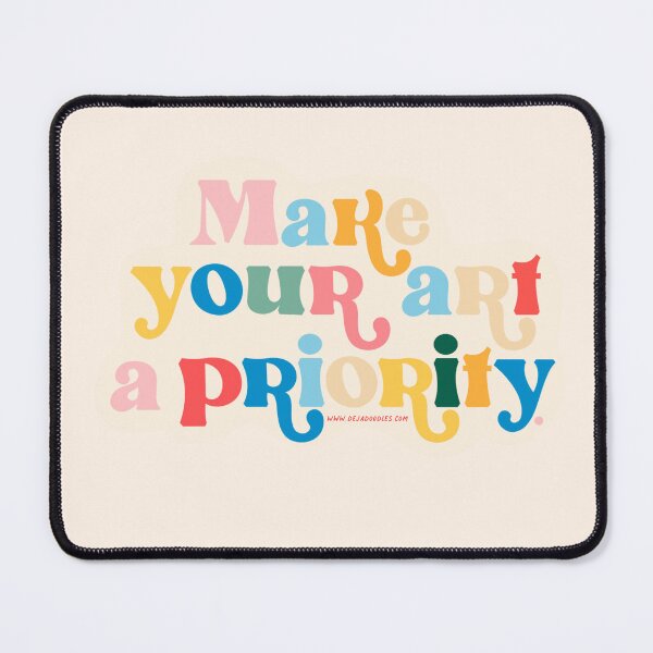 Item preview, Make Your Art A Priority designed and sold by DejaDoodlesArt.