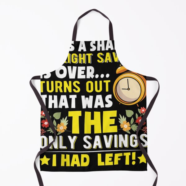 Item preview, Daylight Saving Funny Its A Shame Daylight Savings Is Over designed and sold by BrendanChic.