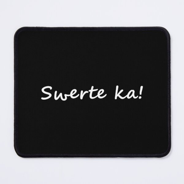 Item preview, " Swerte ka! " in Bisaya / Cebuano means " You are lucky! " in English designed and sold by PabloBSanchez.