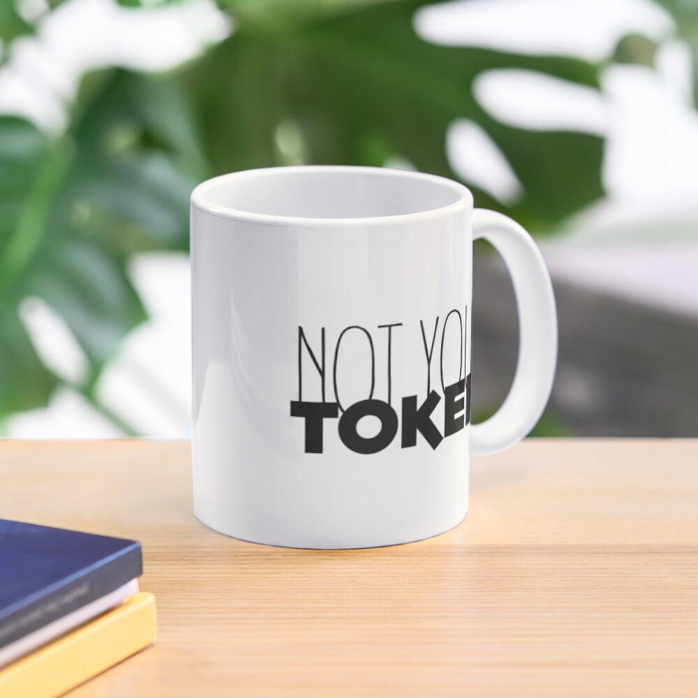 Nicht dein Token, kein Token Tasse