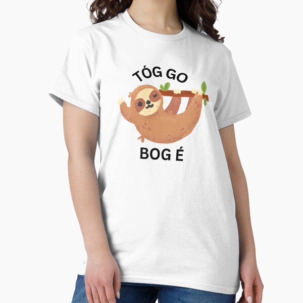 Item preview, Tóg Go Bog é Irish Language Gaeilge Funny Sloth designed and sold by Irishprints.