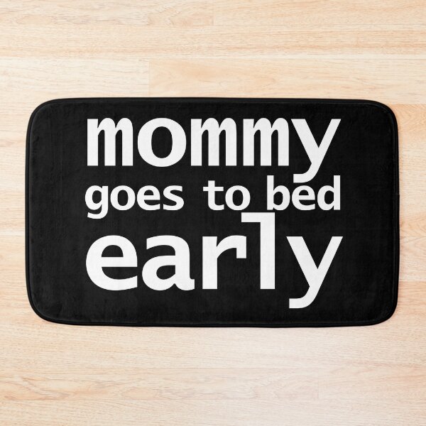 Item preview, Mommy Goes To Bed Early Funny Memes Typography designed and sold by ellenhenry.
