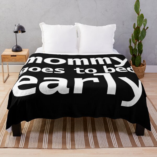 Item preview, Mommy Goes To Bed Early Funny Memes Typography designed and sold by ellenhenry.