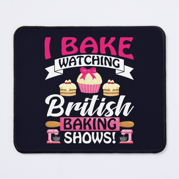 Item preview, I Bake Watching British Baking Shows designed and sold by S Cube Design.