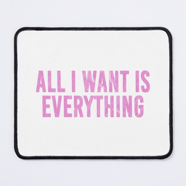 Item preview, All I Want Is Everything (pink distressed design) designed and sold by siggyspatsky.