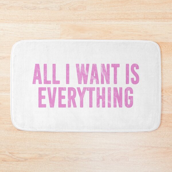Item preview, All I Want Is Everything (pink distressed design) designed and sold by siggyspatsky.
