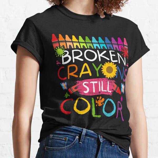 Broken Crayons Still Color Mental Health Awareness Classic T-Shirt