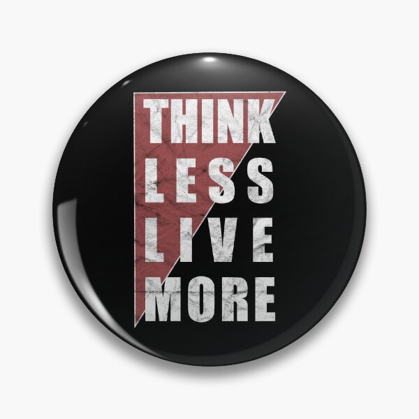Item preview, Think Less Live More (dark distressed design) designed and sold by siggyspatsky.