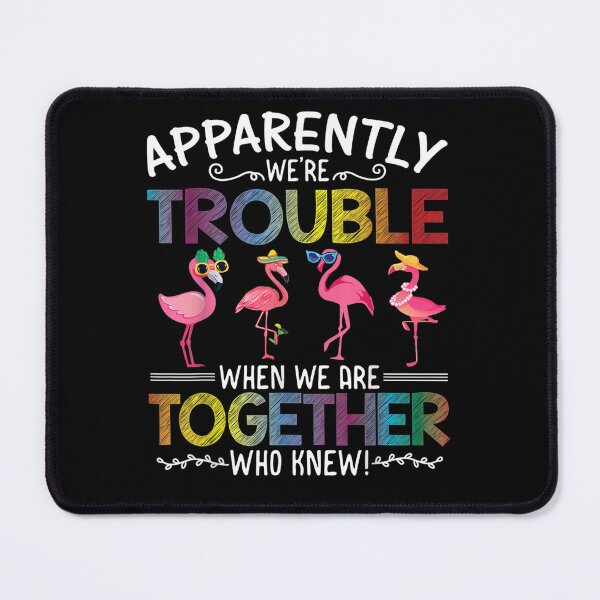Item preview, Apparently we're trouble when we are together Who Knew! designed and sold by ArtMuni99.