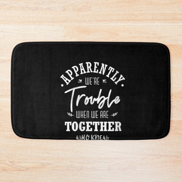 Item preview, Apparently we're trouble when we are together Who Knew! designed and sold by ArtMuni99.