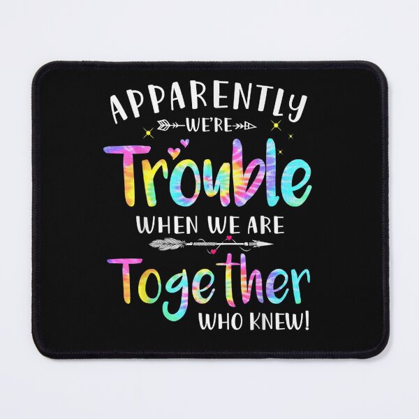 Item preview, Apparently we're trouble when we are together Who Knew! designed and sold by ArtMuni99.