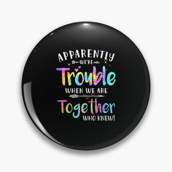 Item preview, Apparently we're trouble when we are together Who Knew! designed and sold by ArtMuni99.