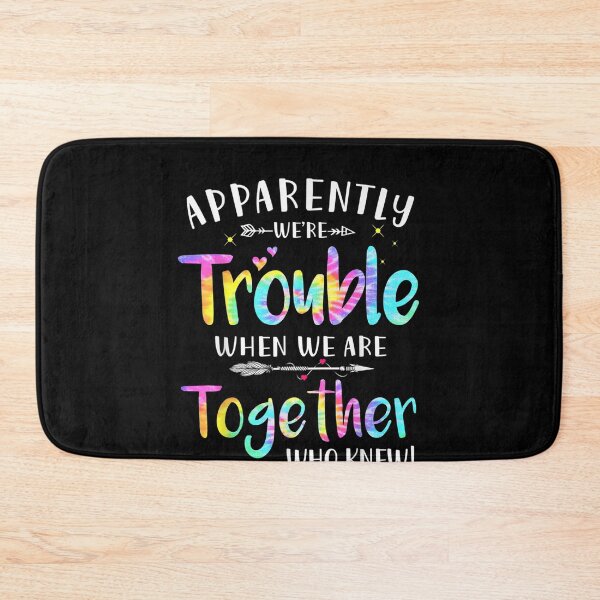 Item preview, Apparently we're trouble when we are together Who Knew! designed and sold by ArtMuni99.