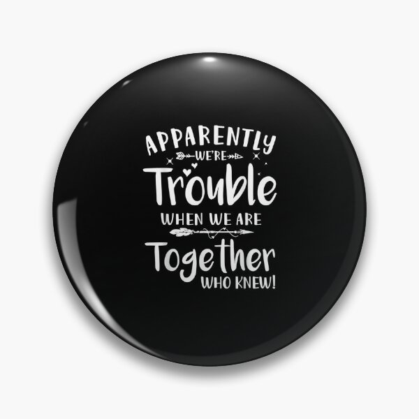 Item preview, Apparently we're trouble when we are together Who Knew! designed and sold by ArtMuni99.