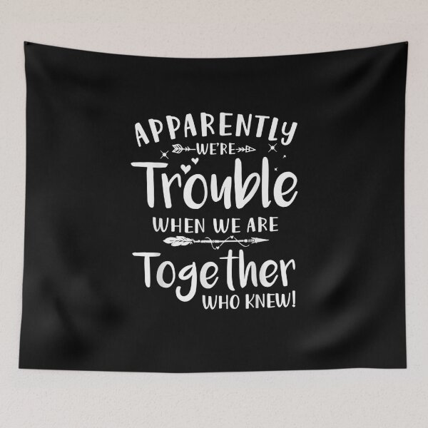 Item preview, Apparently we're trouble when we are together Who Knew! designed and sold by ArtMuni99.