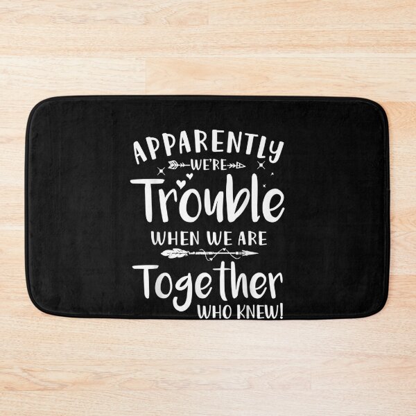 Item preview, Apparently we're trouble when we are together Who Knew! designed and sold by ArtMuni99.