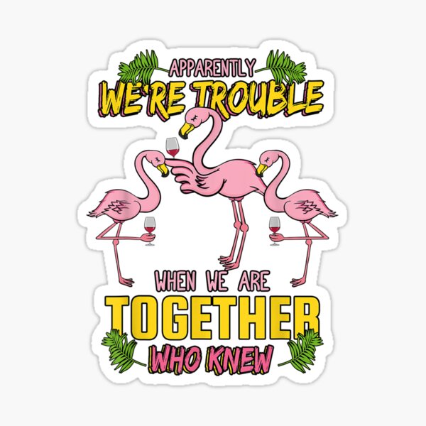 Apparently We Are Trouble When We Are Together - Gift For Camping