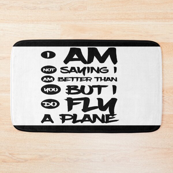 Item preview, I Am Not Saying I Am Better Than You But I Do Fly A Plane Photos designed and sold by MrCsStores.