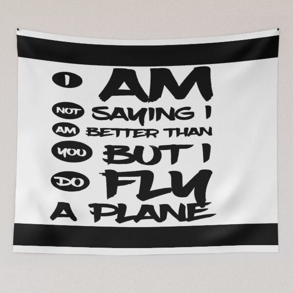 Item preview, I Am Not Saying I Am Better Than You But I Do Fly A Plane Photos designed and sold by MrCsStores.