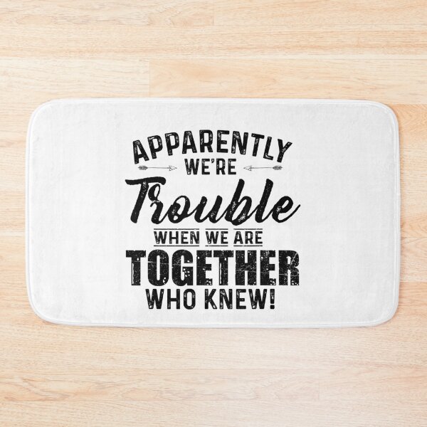Item preview, Apparently we're trouble when we are together Who Knew! designed and sold by ArtMuni99.