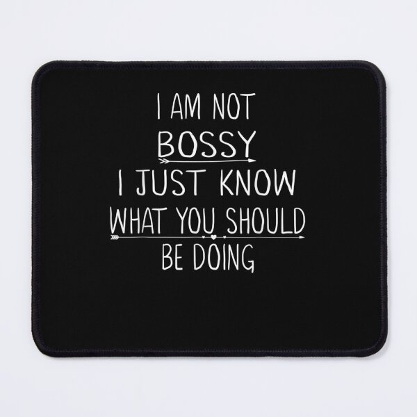 Item preview, I Am Not Bossy I Just Know What You Should Be Doing Funny designed and sold by ArtMuni99.