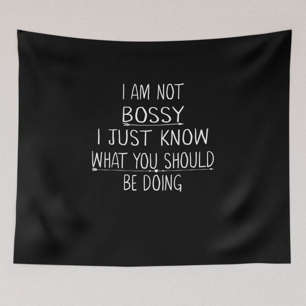 Item preview, I Am Not Bossy I Just Know What You Should Be Doing Funny  designed and sold by ArtMuni99.