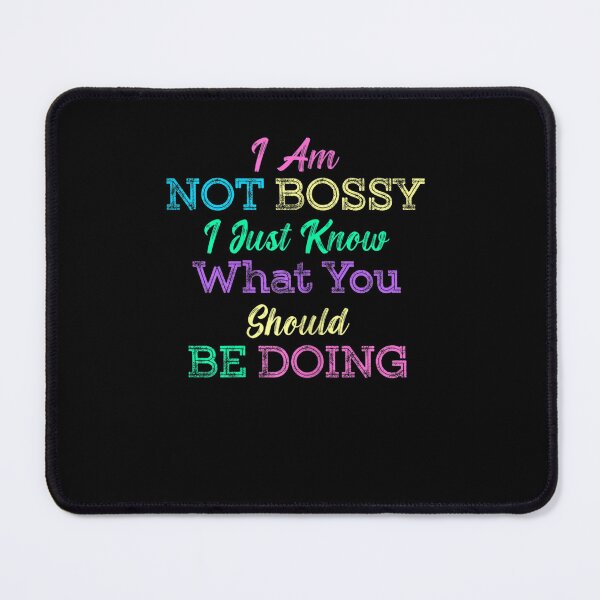 Item preview, I Am Not Bossy I Just Know What You Should Be Doing Funny designed and sold by ArtMuni99.