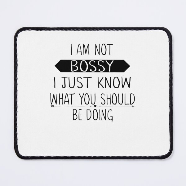 Item preview, I Am Not Bossy I Just Know What You Should Be Doing Funny designed and sold by ArtMuni99.
