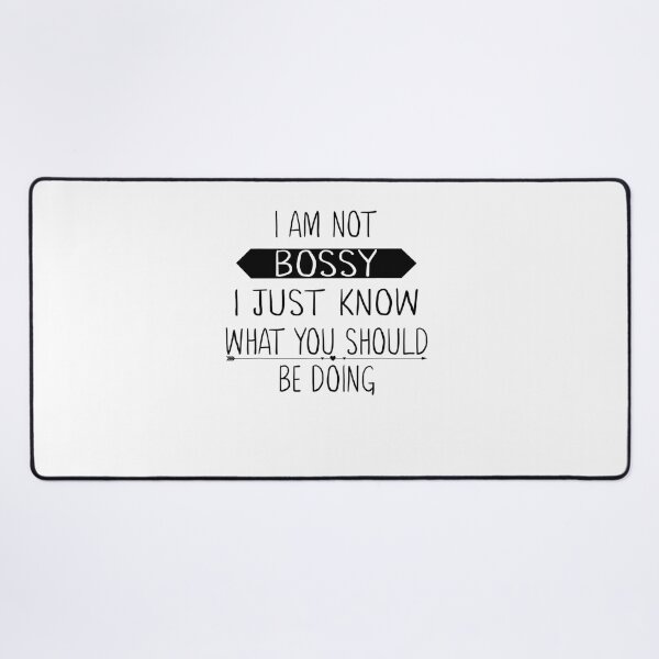 Item preview, I Am Not Bossy I Just Know What You Should Be Doing Funny designed and sold by ArtMuni99.