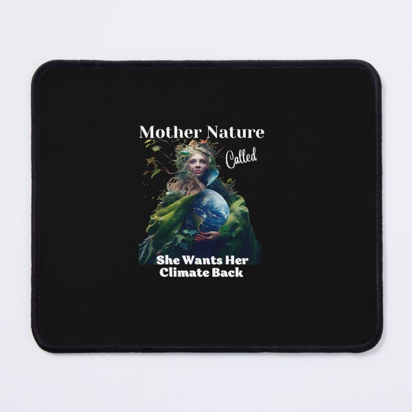 Item preview, Mother Nature called, she wants her climate back, Earth Day designed and sold by blakfrog.