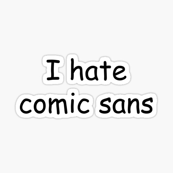 Vista previa del artículo con la obra «odio comic sans», diseñado y vendido por JackBiagini.