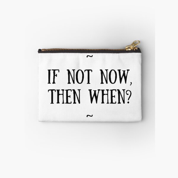Item preview, ~ If not now, then when? ~ designed and sold by kyliejene.
