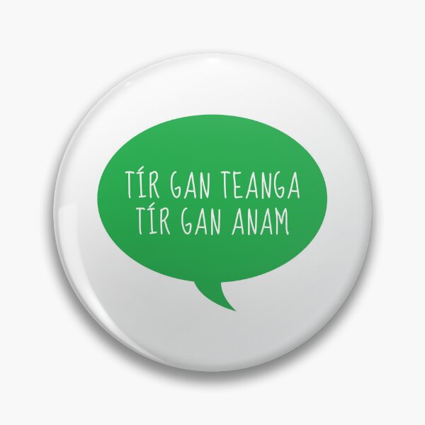 Item preview, Tír Gan Teanga Tír Gan Anam Gaeilge Speech Bubble designed and sold by Irishprints.