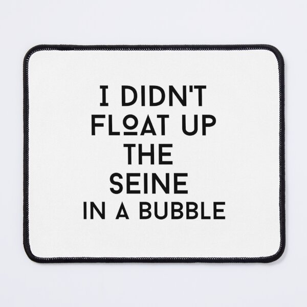 Item preview, i did'nt float up the seine text graphic v1 - white background designed and sold by fishpressink.