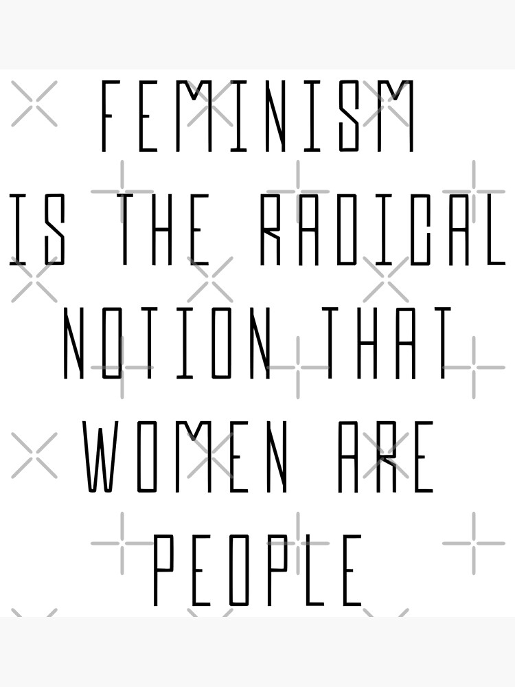 Feminism Is The Radical Notion That Women Are People Poster For Sale By Designite Redbubble 