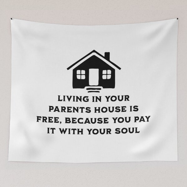 Item preview, Living at your parents house is free because you pay with your soul designed and sold by ValentinaHramov.