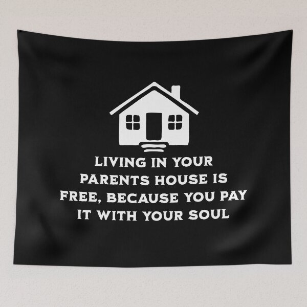 Item preview, Living at your parents house is free because you pay with your soul designed and sold by ValentinaHramov.