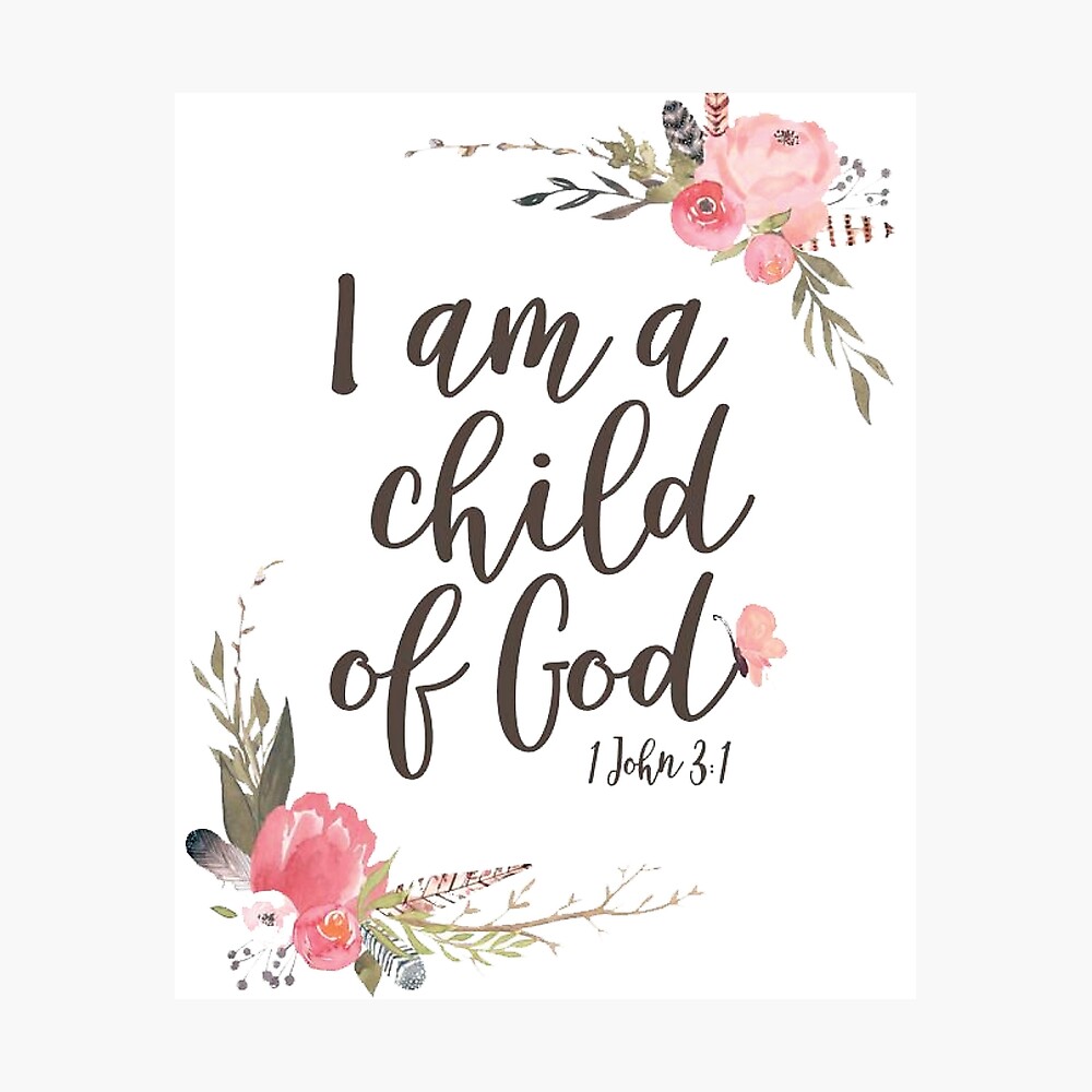 I Am A Child Of God Poster By Ylimenna Redbubble