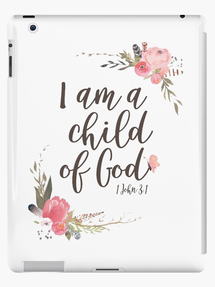 I Am A Child Of God Ipad Case Skin By Ylimenna Redbubble