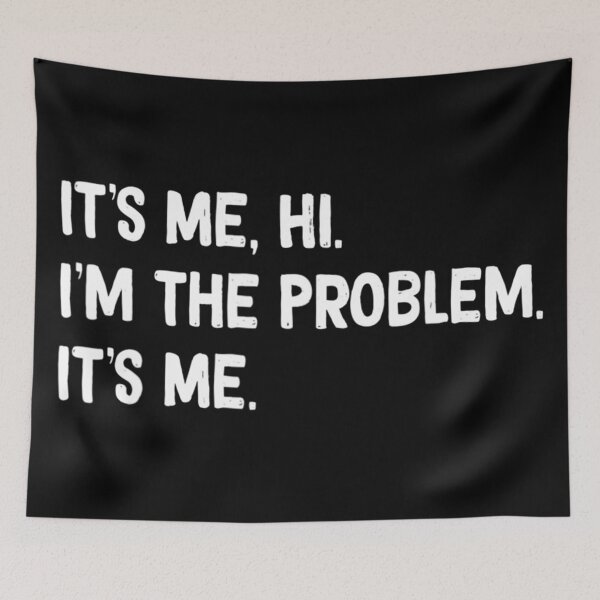 Item preview, Its Me Hi Im The Problem designed and sold by Anna Turner.
