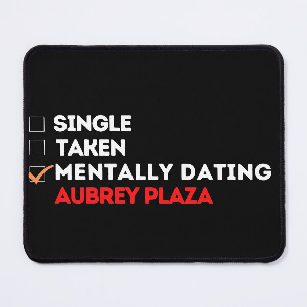 Item preview, Mentally Dating Aubrey Plaza designed and sold by theartcreatore.