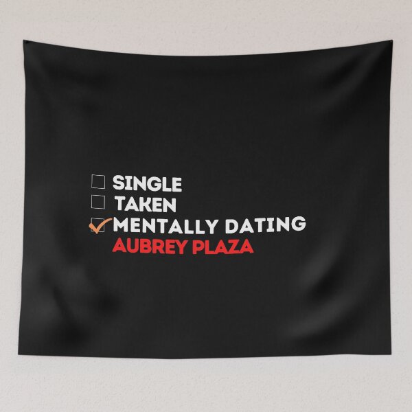 Item preview, Mentally Dating Aubrey Plaza designed and sold by theartcreatore.