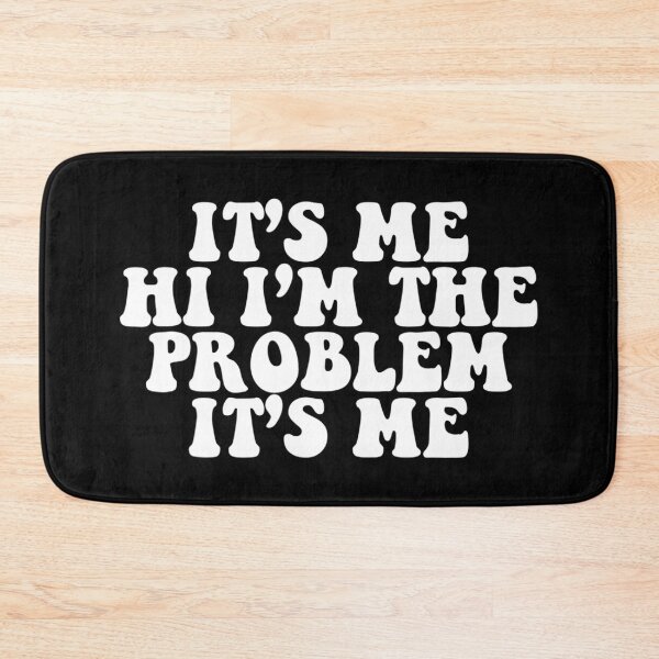 Item preview, Its Me Hi Im The Problem designed and sold by Anna Turner.