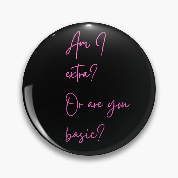 Item preview, Am I extra?  Or are you basic? designed and sold by Way Cool Tees.